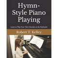 Hymn-Style Piano Playing: Learn to Play Four-Part Chorales at the Keyboard