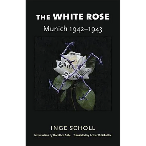 The White Rose: Munich, 1942-1943