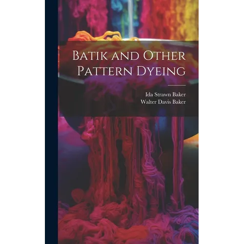 Batik and Other Pattern Dyeing
