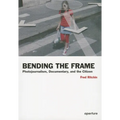 Fred Ritchin: Bending the Frame: Photojournalism, Documentary, and the Citizen