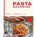 Pasta Grannies: The Official Cookbook: The Secrets of Italy's Best Home Cooks