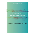 Being at Genetic Risk: Toward a Rhetoric of Care