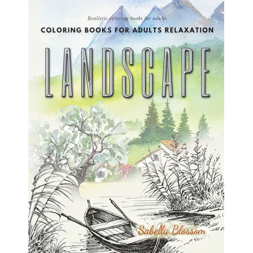 Landscape coloring books for adults relaxation. Realistic coloring books for adults: Calming therapy an anti-stress coloring book
