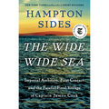 The Wide Wide Sea: Imperial Ambition, First Contact and the Fateful Final Voyage of Captain James Cook