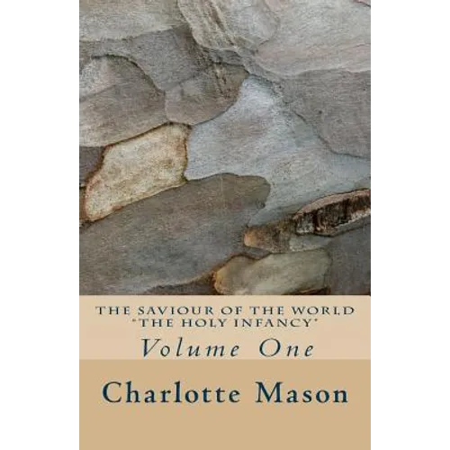 The Saviour of the World - Vol. 1: The Holy Infancy