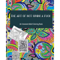 The Art of not giving a fuck: an irreverent adult coloring book: ( 8x10inches) and more than 60 design to color your mood happy; (adult coloring book