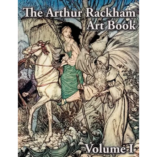 The Arthur Rackham Art Book - Volume I