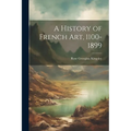 A History of French Art, 1100-1899