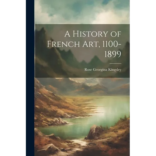 A History of French Art, 1100-1899