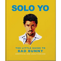 Solo Yo: The Little Guide to Bad Bunny