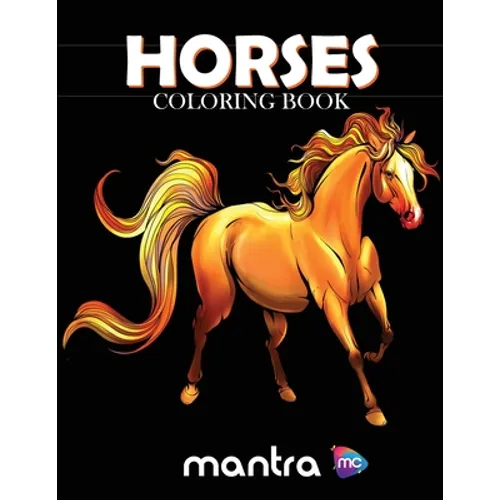Horses Coloring Book: Coloring Book for Adults: Beautiful Designs for Stress Relief, Creativity, and Relaxation