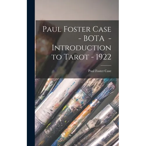 Paul Foster Case - BOTA - Introduction to Tarot - 1922
