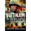 Vietnam on the Big Screen: How the Vietnam War Changed Hollywood