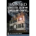 Haunted Gloucester, Salem and Cumberland Counties