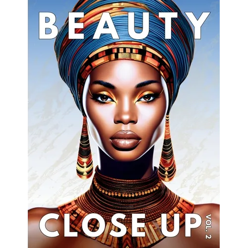 Beauty Close Up: Vol. 2 - A Grayscale Coloring Book of Afrocentric Women
