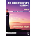 The Superintendent's Rulebook: A Guide to District-Level Leadership