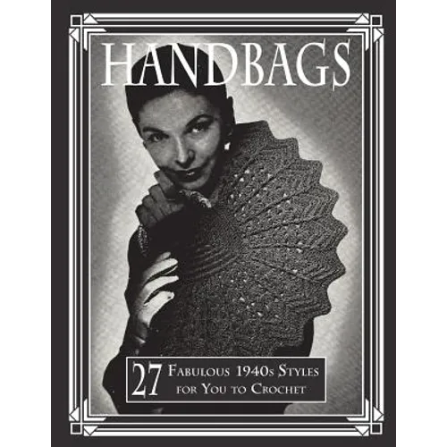 Handbags: 27 Fabulous 1940s Styles for You to Crochet