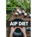 AIP (Autoimmune Protocol) Diet: A Beginner's Step-by-Step Guide and Review With Recipes and a Meal Plan