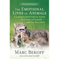 The Emotional Lives of Animals (Revised): A Leading Scientist Explores Animal Joy, Sorrow, and Empathy -- And Why They Matter