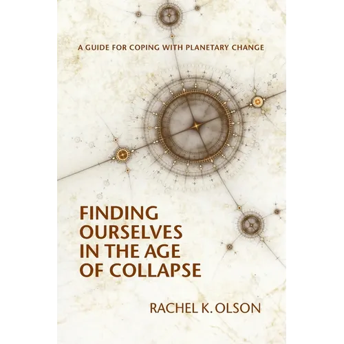 Finding Ourselves In the Age of Collapse
