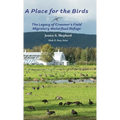 A Place for the Birds: The Legacy of Creamer's Field Migratory Waterfowl Refuge