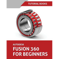 Autodesk Fusion 360 For Beginners: Part Modeling, Assemblies, and Drawings