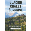 Glacier Chalet Surprise