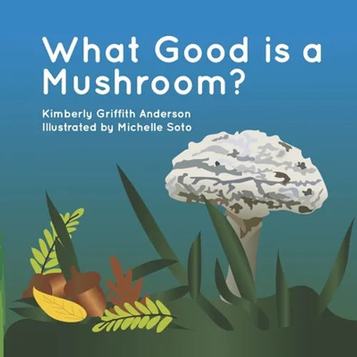 What Good is a Mushroom?: A Fictional Look at the Interactions of Living Things
