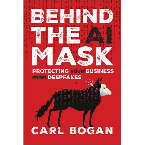 Behind the AI Mask: Protecting Your Business from Deepfakes