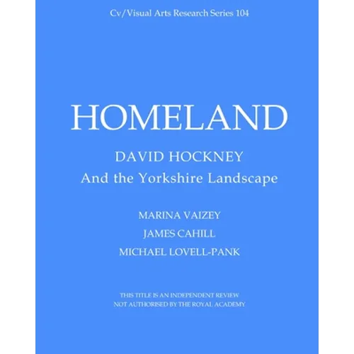 Homeland: David Hockney and the Yorkshire Landscape