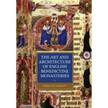 The Art and Architecture of English Benedictine Monasteries