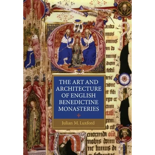 The Art and Architecture of English Benedictine Monasteries