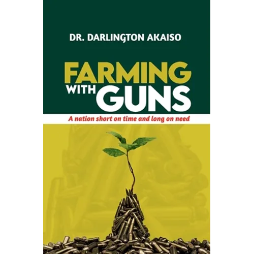 Farming with Guns: A nation short on time and long on need