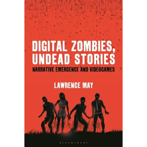 Digital Zombies, Undead Stories: Narrative Emergence and Videogames