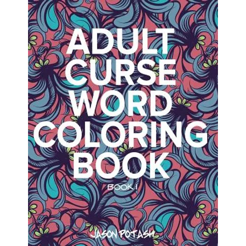 Adult Curse Word Coloring Book - Vol. 1