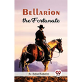 Bellarion The Fortunate A Romance