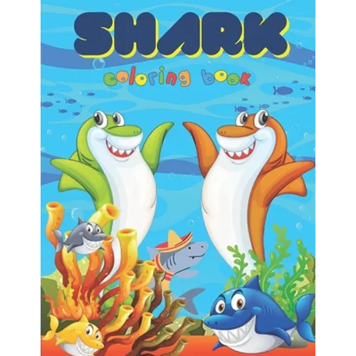 Shark Coloring Book: Over 40 Coloring Designs for All Kids. Shark Coloring Book