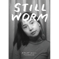 Still Worm: The Highly Unprofessional Pedagogical Philosophy of Ash Yang-Thompson