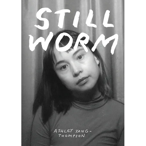 Still Worm: The Highly Unprofessional Pedagogical Philosophy of Ash Yang-Thompson