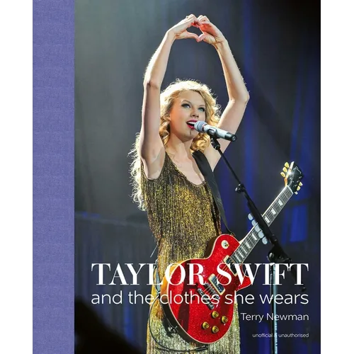 Taylor Swift: And the Clothes She Wears