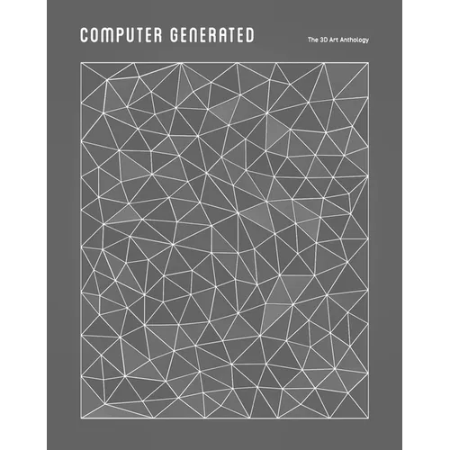 Computer Generated: A 3D Art Anthology