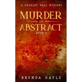 Murder in Abstract: A Charley Hall Mystery