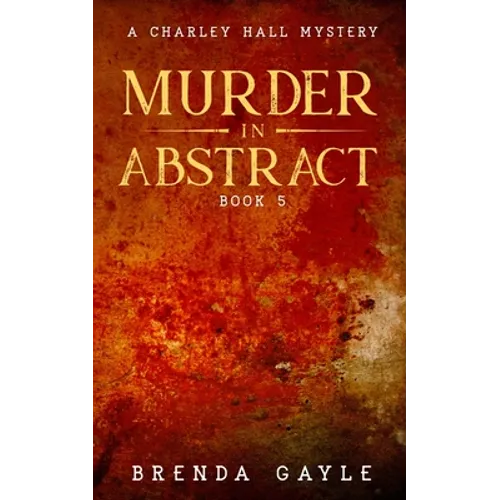 Murder in Abstract: A Charley Hall Mystery