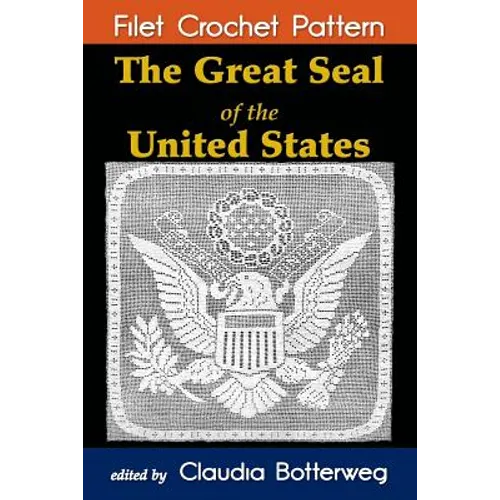 The Great Seal of the United States Filet Crochet Pattern: Complete Instructions and Chart