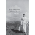 My Mother Was a Freedom Fighter