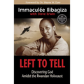 Left to Tell: Discovering God Amidst the Rwandan Holocaust