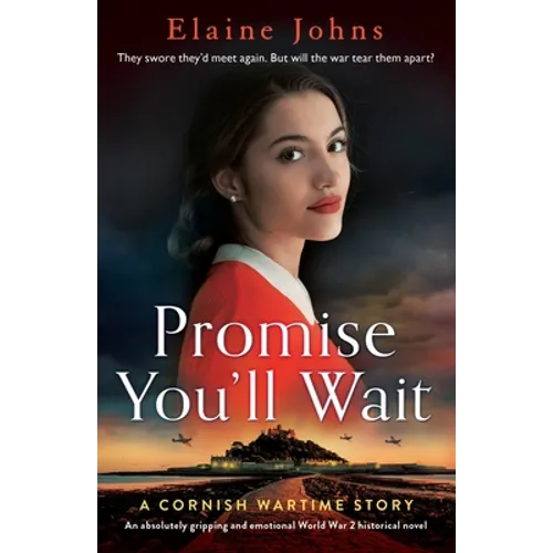 Promise You'll Wait: An absolutely gripping and emotional World War 2 historical novel