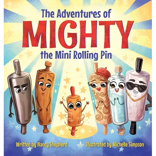 The Adventures of Mighty the Mini Rolling Pin