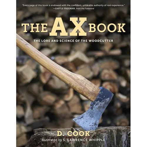 The Ax Book: The Lore and Science of the Woodcutter