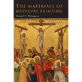 The Materials of Medieval Painting: The Materials and Techniques of Medieval Painting
